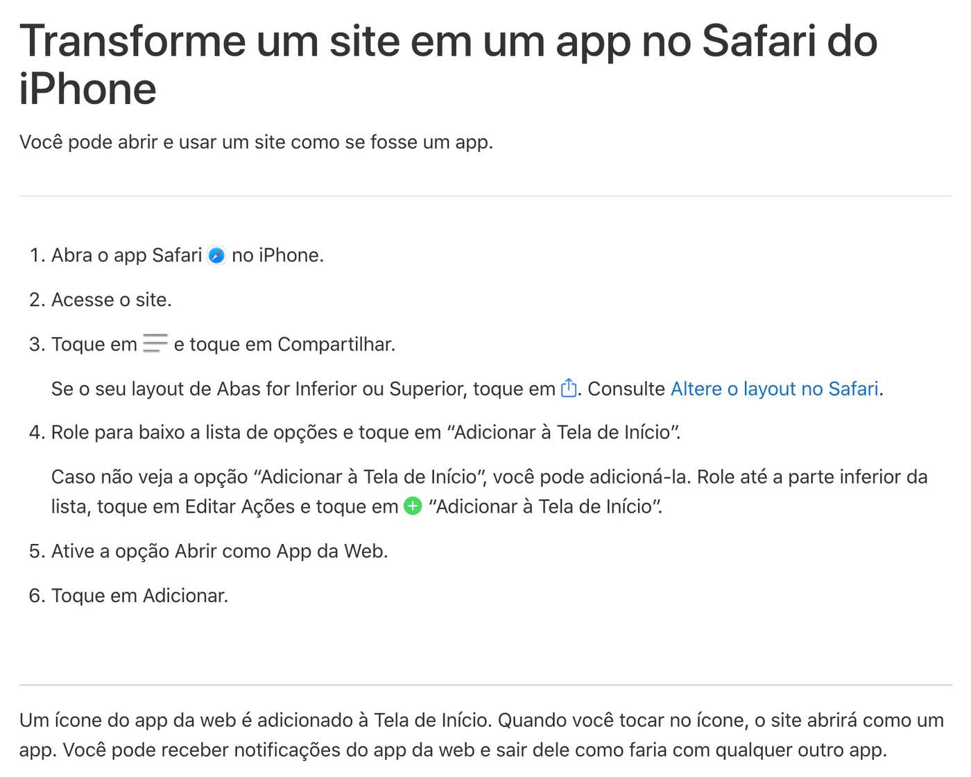 O Manual de Uso do iPhone em português, no artigo Transforme um site em um app no Safari do iPhone: abrir o Safari, acessar o site, tocar em Compartilhar, tocar em Adicionar à Tela de Início, ativar a opção Abrir como App da Web e tocar em Adicionar; embaixo, o aviso de que o ícone vai pra Tela de Início e o site abre como um app.