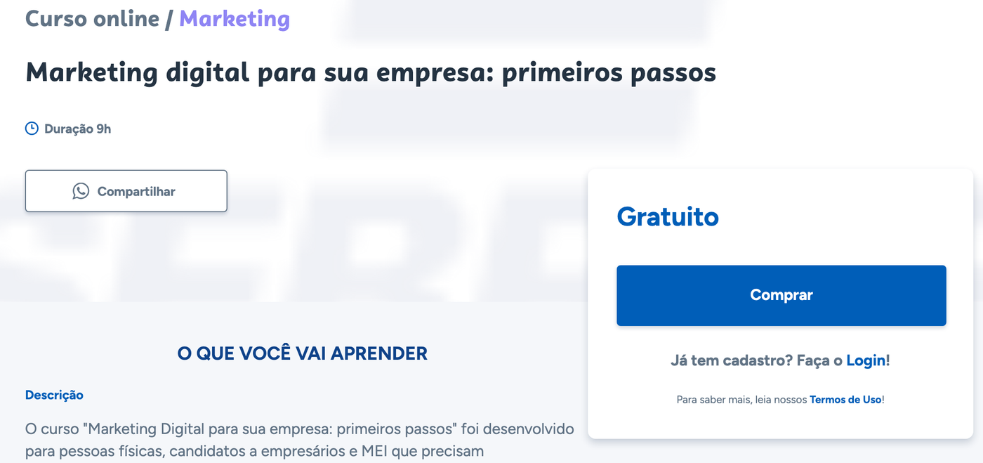 A página do curso online Marketing digital para sua empresa: primeiros passos, na loja do Sebrae: duração de 9 horas, Gratuito, e a descrição que diz que ele foi feito pra pessoas físicas, candidatos a empresários e MEI que precisam entender os fundamentos do marketing digital
