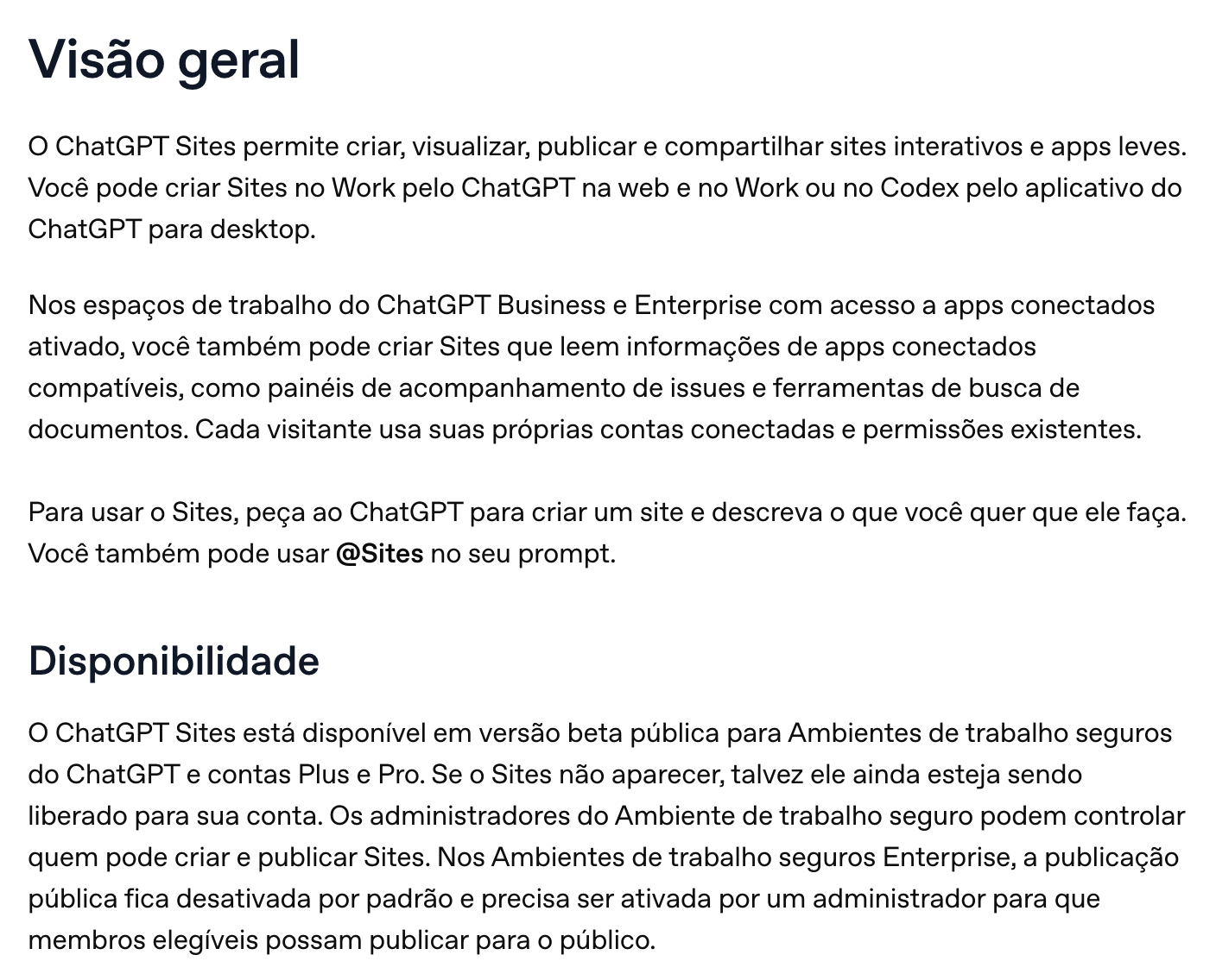 A central de ajuda da OpenAI em português, no artigo “Como criar e usar o ChatGPT Sites”: a visão geral diz que o Sites permite criar, visualizar, publicar e compartilhar sites interativos e apps leves, no Work ou no Codex do app do ChatGPT pro computador; a disponibilidade diz versão beta pública pras contas Plus e Pro.