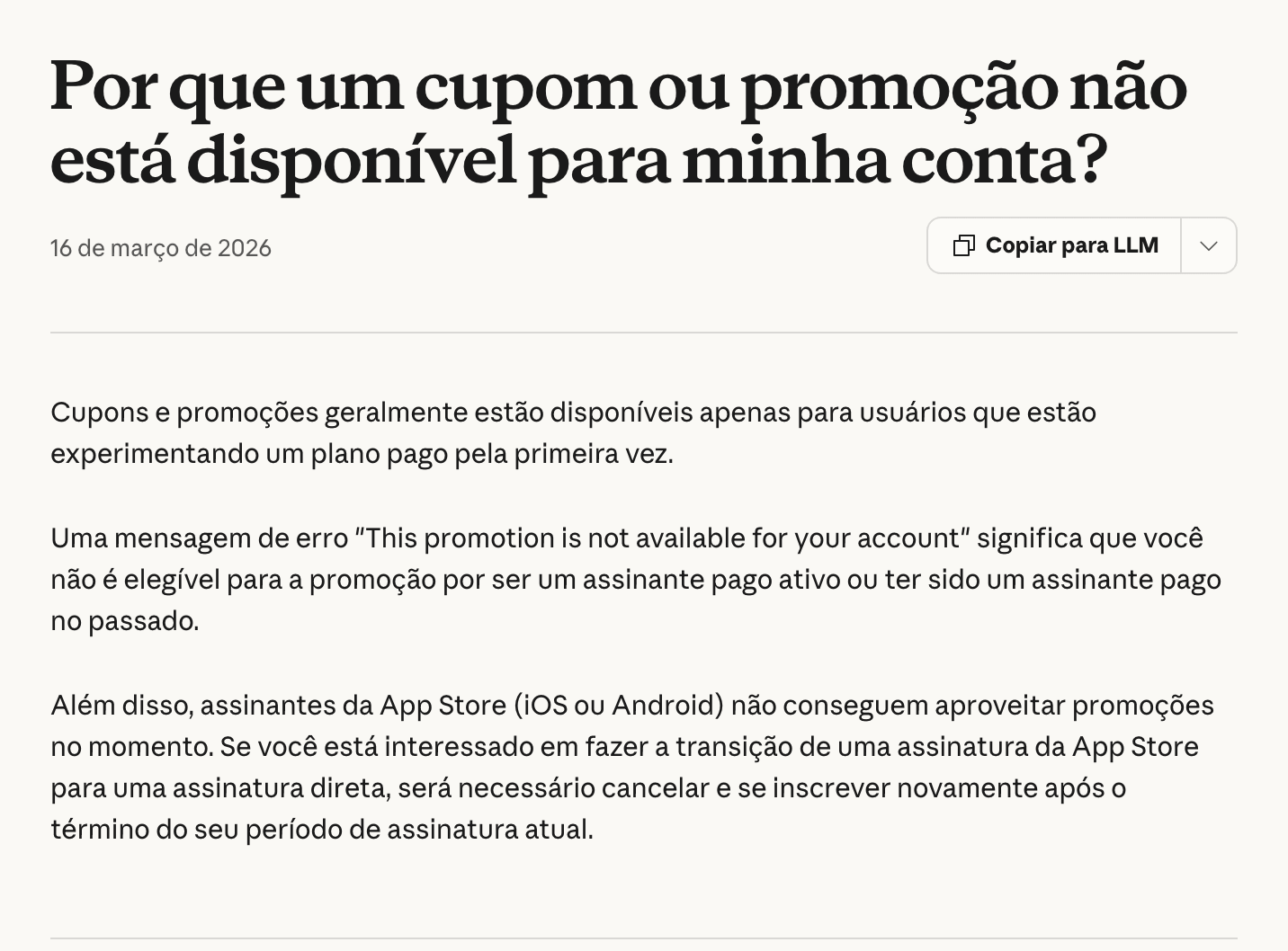 Artigo da central de ajuda da Anthropic em português, “Por que um cupom ou promoção não está disponível para minha conta?”, de 16 de março de 2026: cupom e promoção valem pra quem assina um plano pago pela primeira vez, o erro “This promotion is not available for your account” quer dizer que a conta já assina ou já assinou, e quem assina pela App Store ou pelo Android fica de fora das promoções