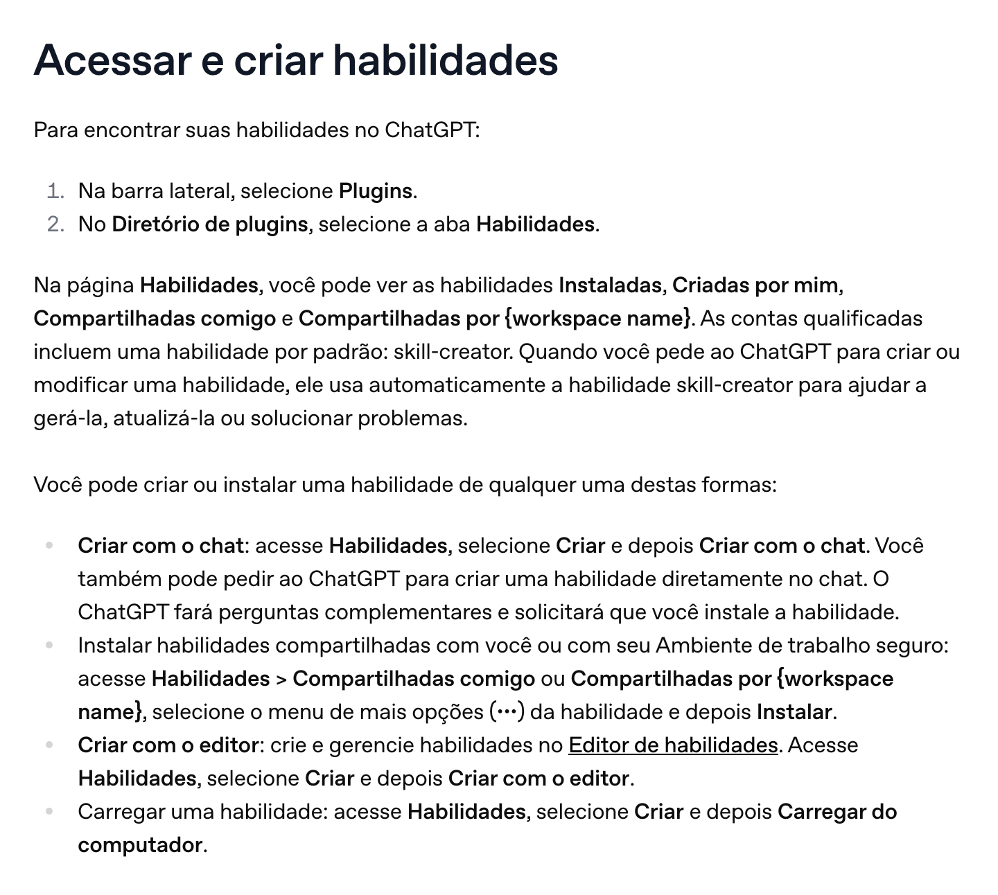 A central de ajuda da OpenAI em português, no trecho Acessar e criar habilidades: Plugins na barra lateral e a aba Habilidades; o skill-creator vem por padrão; e os jeitos de criar, com o chat, com o editor ou carregando do computador