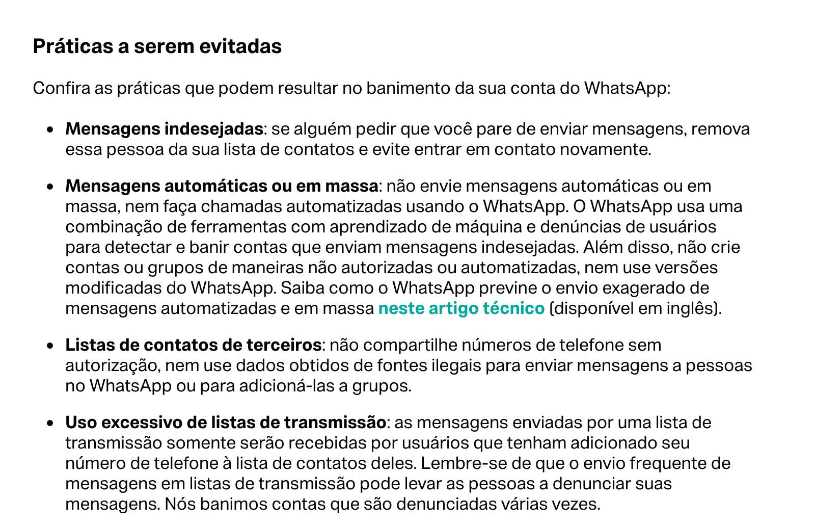 A seção “Práticas a serem evitadas” da central de ajuda do WhatsApp: mensagens indesejadas; mensagens automáticas ou em massa, que o WhatsApp detecta com aprendizado de máquina e denúncias de usuários pra banir as contas; listas de contatos de terceiros; e uso excessivo de listas de transmissão, que termina em “Nós banimos contas que são denunciadas várias vezes”