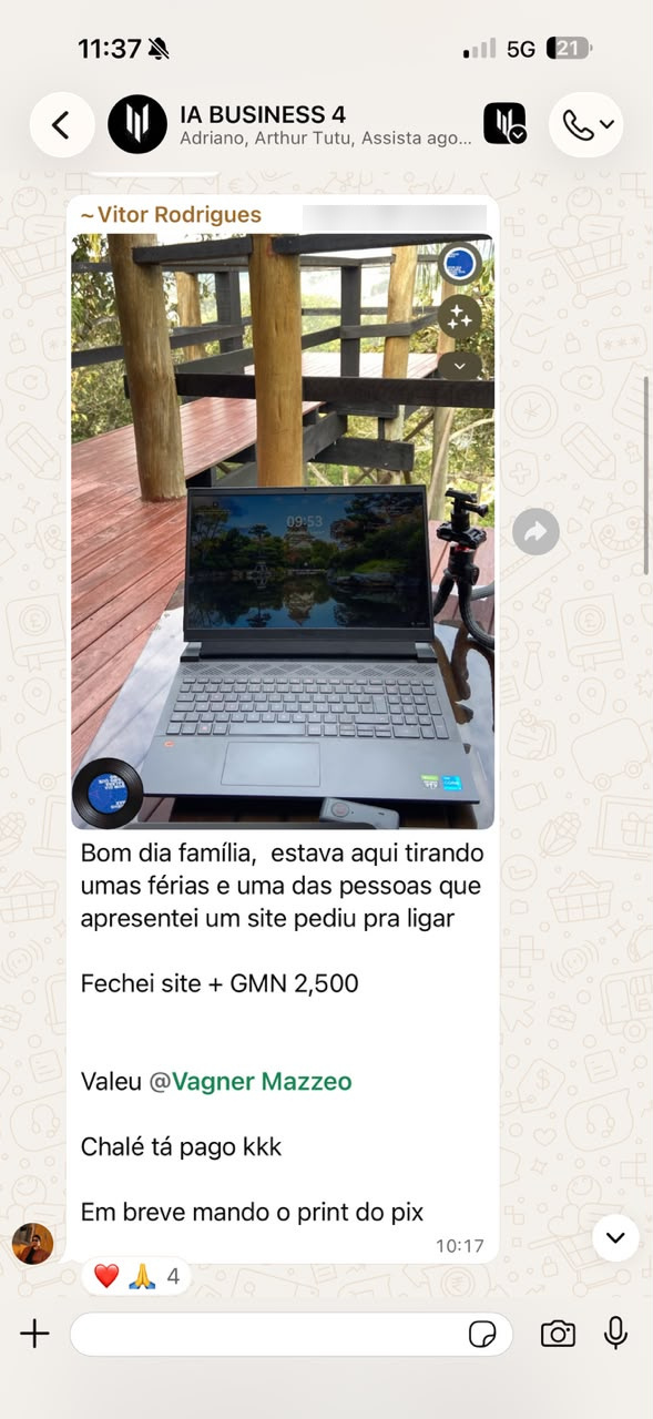 Print de ~Vitor Rodrigues, no grupo IA BUSINESS 4, 13/08, 10h17: “Fechei site + GMN 2,500 / Valeu @Vagner Mazzeo / Chalé tá pago kkk”