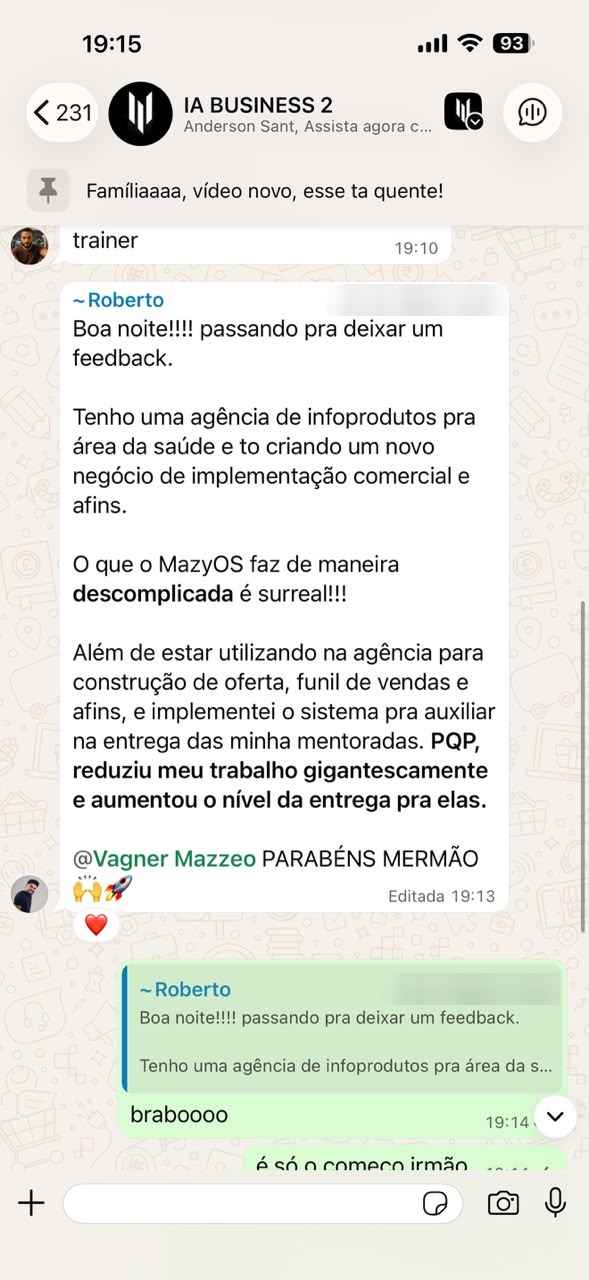 Print de ~Roberto, no grupo IA BUSINESS 2, 19h13: “O que o MazyOS faz de maneira descomplicada é surreal!!! […] PQP, reduziu meu trabalho gigantescamente e aumentou o nível da entrega”
