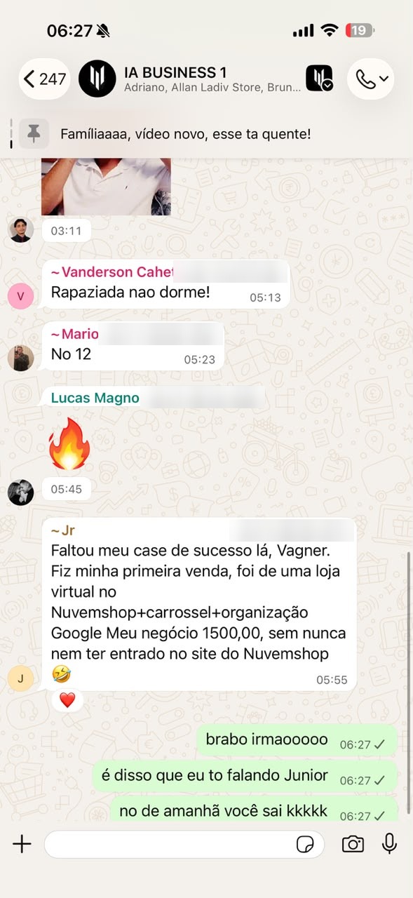 Print de ~Jr, no grupo IA BUSINESS 1, 17/07, 5h55: “Faltou meu case de sucesso lá, Vagner. Fiz minha primeira venda, foi de uma loja virtual no Nuvemshop+carrossel+organização Google Meu negócio 1500,00, sem nunca nem ter entrado no site do Nuvemshop 🤣”