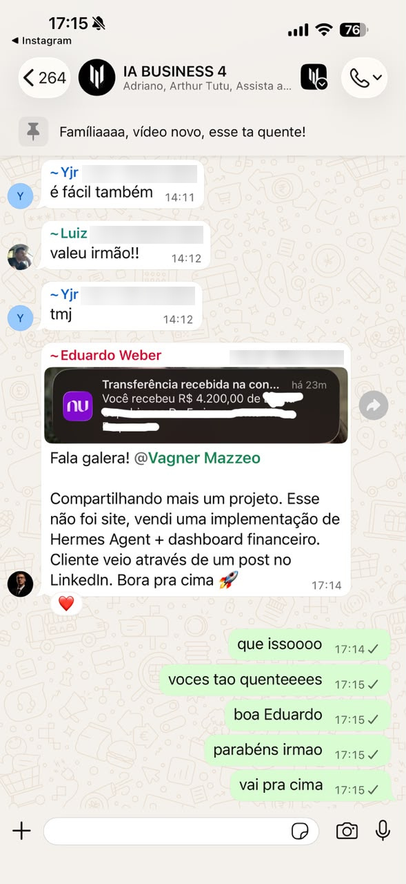 Print de ~Eduardo Weber, no grupo IA BUSINESS 4, 17h14: “Você recebeu R$ 4.200,00 · Compartilhando mais um projeto. Esse não foi site, vendi uma implementação de Hermes Agent + dashboard financeiro”